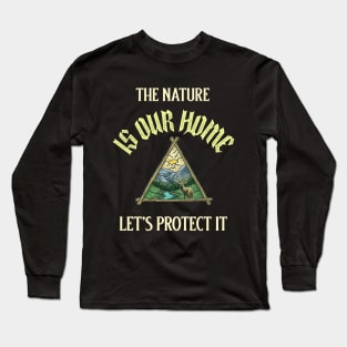 The Nature Is Our Home and Protect It Long Sleeve T-Shirt